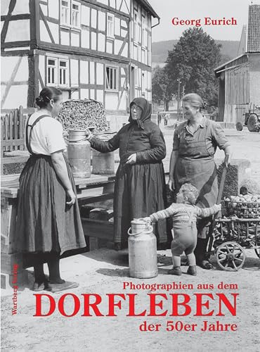 Photographien aus dem Dorfleben in den 50er Jahren (Historischer Bildband) von Wartberg Verlag